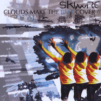 Skywire - Clouds Make The Best Cover
