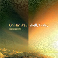 Shelly Fraley - On Her Way