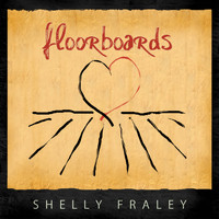 Shelly Fraley - Floorboards