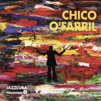 Chico O´Farril - Jazzcuba, Vol. 3: Chico O'farril
