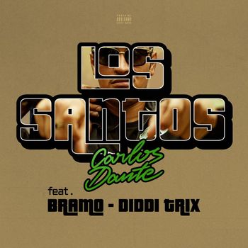 Carlos Dante - Los Santos (feat. Bramo et Diddi Trix) (Explicit)