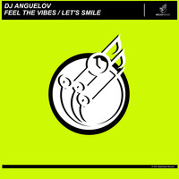 dj Anguelov - Feel the Vibes / Let's Smile