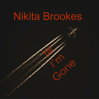 Nikita Brookes - Till I'm Gone