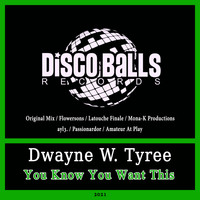 Dwayne W. Tyree - You Know You Want This