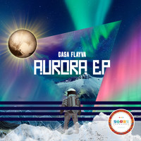 CASA FLAYVA - Aurora EP