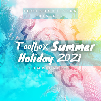 Various Artists - Toolbox Summer Holiday 2021 (Explicit)