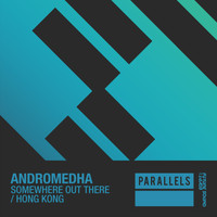 Andromedha - Somewhere Out There / Hong Kong