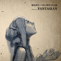 Nobuo Uematsu - Nobuo Uematsu × Hironobu Sakaguchi Works ~ Music from FANTASIAN (Original Game Soundtrack)