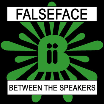 Falseface - Between The Speakers