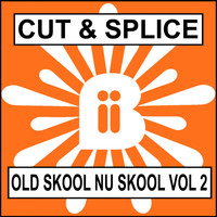 Cut & Splice - Old Skool Nu Skool Vol.2