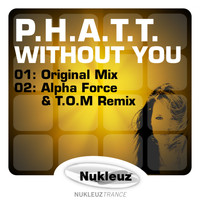 P.H.A.T.T. - Without You