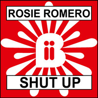 Rosie Romero - Shut Up