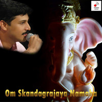 Rajesh Krishnan - Om Skandagrajaya Namaha