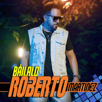 Roberto Martinez - Báilalo