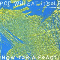 Pop Will Eat Itself - Now for a Feast