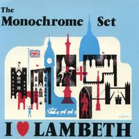 The Monochrome Set - I Love Lambeth