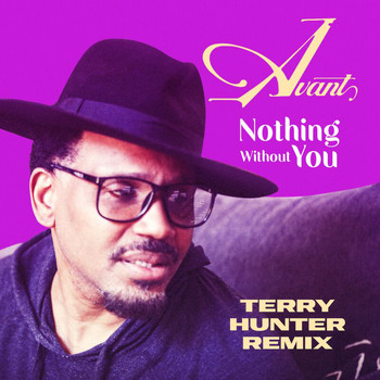 Avant - Nothing Without You (Terry Hunter Remixes)