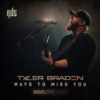 Tyler Braden - Ways To Miss You (Gravel Drive Sounds)