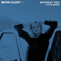 Brynn Elliott - Without You (D.O.D Remix)