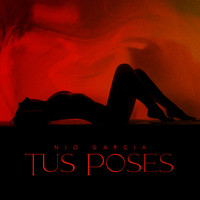Nio Garcia - Tus Poses (Explicit)