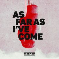 Ferraro - As Far As I've Come