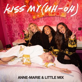 Anne-Marie x Little Mix - Kiss My (Uh Oh)
