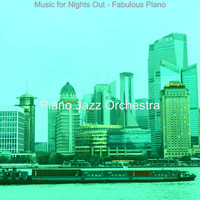 Piano Jazz Orchestra - Music for Nights Out - Fabulous Piano
