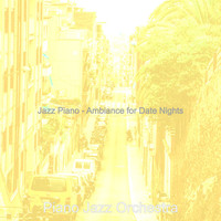 Piano Jazz Orchestra - Jazz Piano - Ambiance for Date Nights