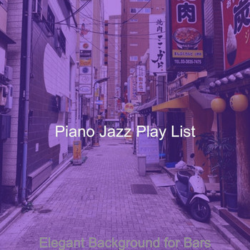 Piano Jazz Play List - Elegant Background for Bars