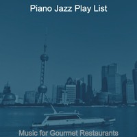 Piano Jazz Play List - Music for Gourmet Restaurants