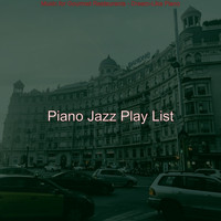 Piano Jazz Play List - Music for Gourmet Restaurants - Dream-Like Piano