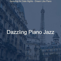 Dazzling Piano Jazz - Backdrop for Date Nights - Dream Like Piano