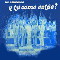 Los Melodicos - Y Tu Como Estás?
