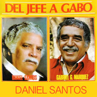 Daniel Santos - Del Jefe a Gabo