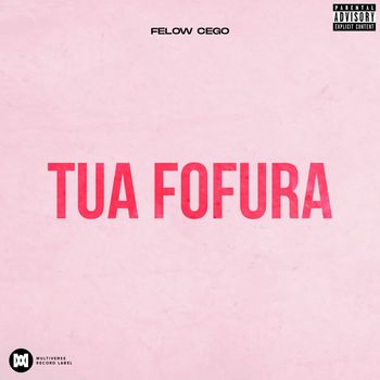 Felow Cego - Tua fofura (Explicit)