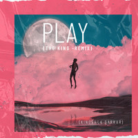 The King - PLAY (Remix)