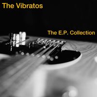 The Vibratos - The E.P. Collection
