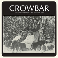 Crowbar - Classics (Memories Are Made of This)