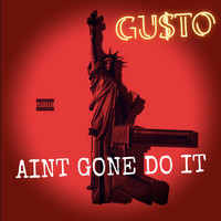 Gusto - Aint Gone Do It (Explicit)
