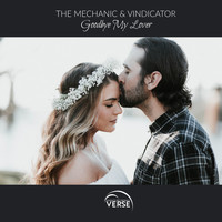 The Mechanic & Vindicator - Goodbye My Lover