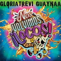 Gloria Trevi, Guaynaa - Nos Volvimos Locos