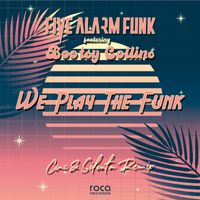 Five Alarm Funk - We Play the Funk (CMC & Silenta Remix)  (feat. Bootsy Collins)