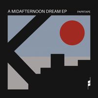 PaprTape - A Midafternoon Dream EP