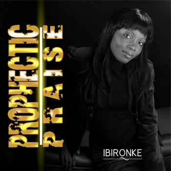 Ibironke - Prophetic Praise