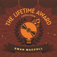 Ewan MacColl - The Lifetime Award Collection