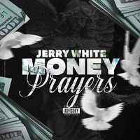 Jerry White - Money Prayers (Explicit)