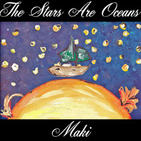 Maki - The Stars Are Oceans