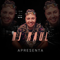 DJ Raul - Dj Raul Apresenta (Explicit)