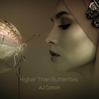 AJ Cotton - Higher Than Butterflies