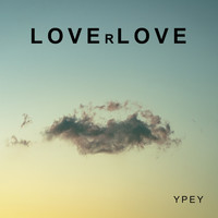 YPEY - Loverlove (Explicit)
